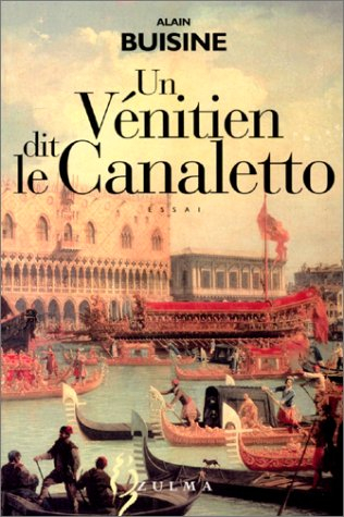 Un Vénitien dit le Canaletto