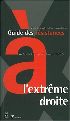 Guide des résistances à l'extrême droite : pour lutter contre ceux qui veulent supprimer nos liberté