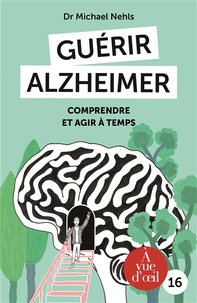 Guérir Alzheimer : comprendre et agir à temps