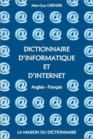 Dictionnaire d'informatique et d'Internet : anglais-français
