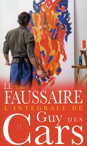 L'intégrale de Guy Des Cars. Vol. 17-1. Le faussaire 1