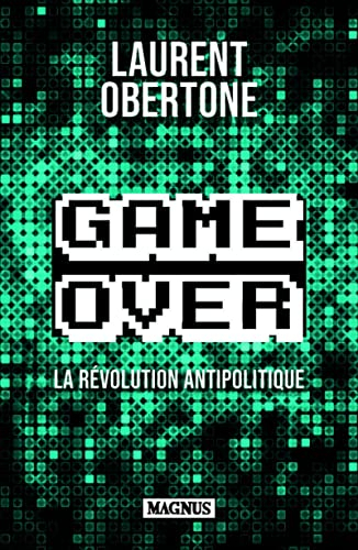 Game over : la révolution antipolitique : essai