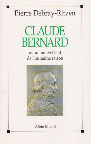 Claude Bernard ou un Nouvel état de l'humaine raison