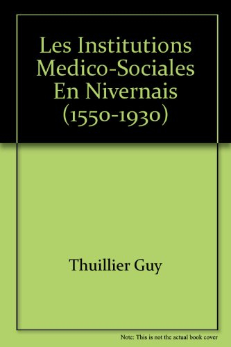 les institutions médico-sociales en nivernais, 1550-1930