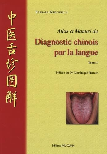 Atlas et manuel du diagnostic chinois par la langue. Vol. 1