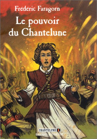 Chantelune. Vol. 1. Le pouvoir du Chantelune