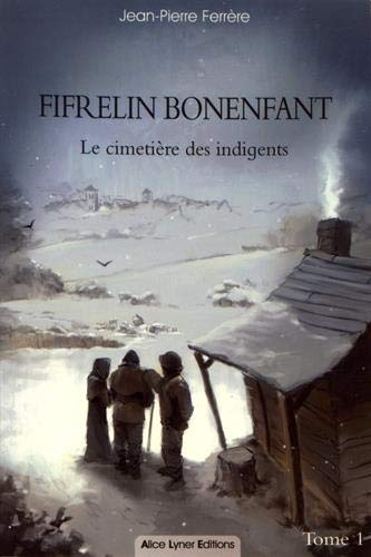 Fifrelin Bonenfant. Vol. 1. Le cimetière des indigents