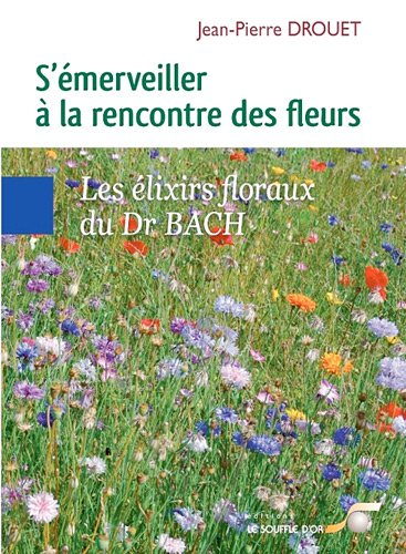 S'émerveiller à la rencontre des fleurs : les élixirs floraux du Dr Bach
