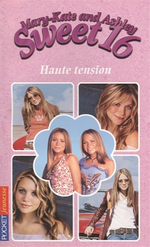Sweet 16, Mary-Kate and Ashley. Vol. 10. Haute tension