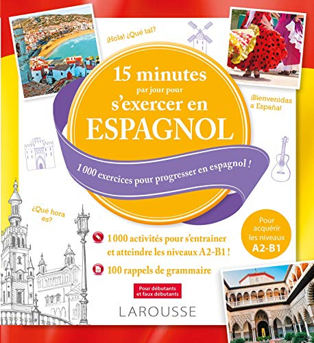 15 minutes par jour pour s'exercer en espagnol : 1.000 exercices pour progresser en espagnol ! : pou