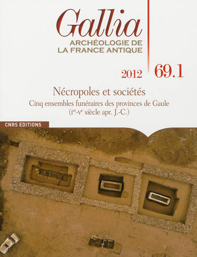Gallia, archéologie de la France antique, n° 69-1. Nécropoles et sociétés : cinq ensembles funéraire