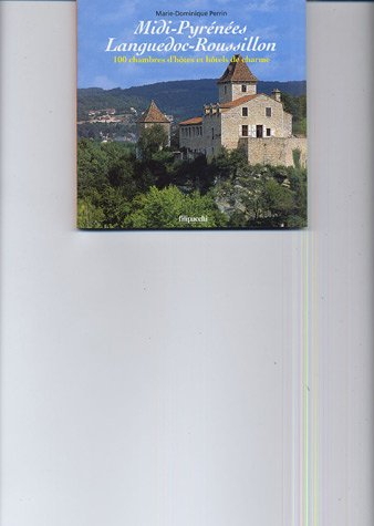 Midi-Pyrénées Languedoc-Roussillon : 100 chambres d'hôtes et hôtels de charme
