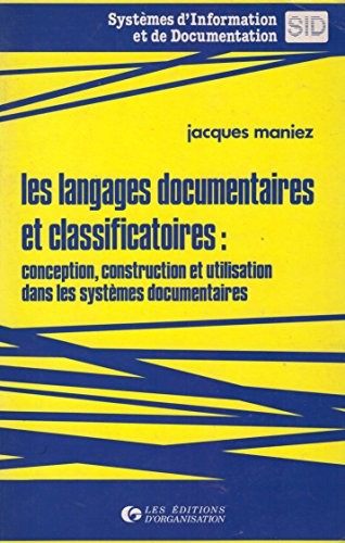 Les Langages documentaires et classificatoires : conception, construction et utilisation dans les sy