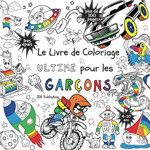 Le Livre de Coloriage Ultime Pour les Garçons: Pour les enfants de 4 à 10 ans ( Français) Broché - p