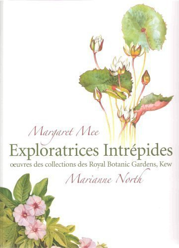 margaret mee and marianne north exploratrices intrepides: oeuvres des collections des royal botanic 