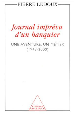 Journal imprévu d'un banquier : une aventure, un métier 1943-2000