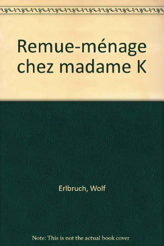 Remue-ménage chez madame K