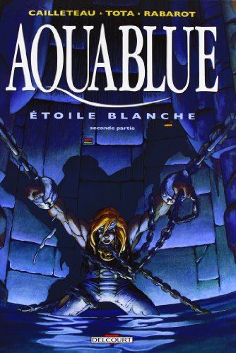 Aquablue. Vol. 7. Etoile blanche, deuxième partie