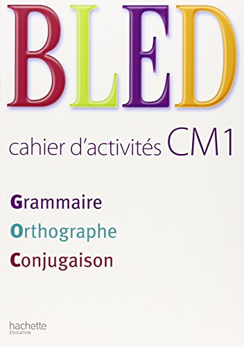 Bled cahier d'activités CM1 : grammaire, orthographe, conjugaison