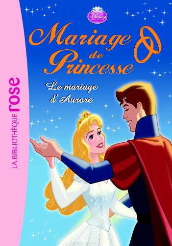 Mariage de princesse. Vol. 5. Le mariage d'Aurore