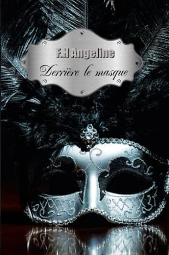 Derrière le masque: Drame Romantique - LittératureSentimentale - Romance Historique