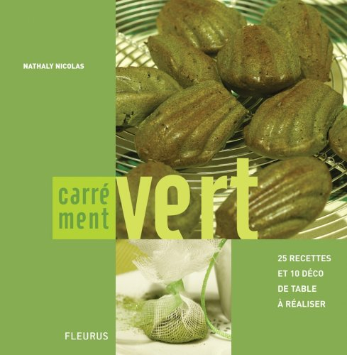 Carrément vert : 25 recettes et 10 déco de table à réaliser