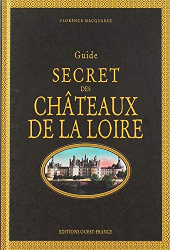 Guide secret des châteaux de la Loire