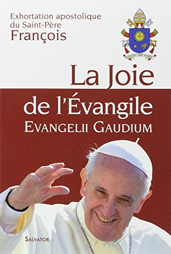 La joie de l'Evangile : exhortation apostolique du Saint-Père François aux évêques, aux prêtres et a
