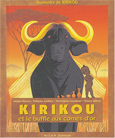 Kirikou et le buffle aux cornes d'or : souvenirs de Kirikou