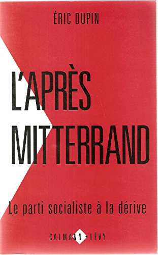 L'Après-Mitterrand : le Parti socialiste à la dérive