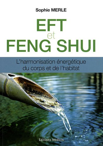 EFT et feng shui : l'harmonisation énergétique du corps et de l'habitat