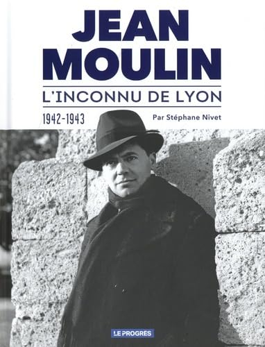 Jean Moulin: L'inconnu de Lyon 1942-1943