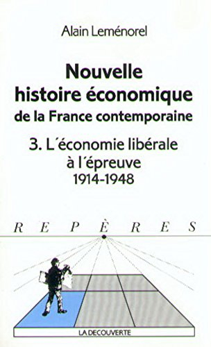 Nouvelle histoire économique de la France contemporaine. Vol. 3. L'économie libérale à l'épreuve : 1
