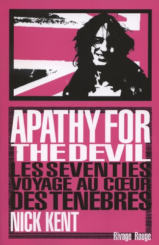 Apathy for the devil : les seventies, voyage au coeur des ténèbres