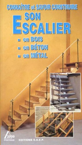Connaître et savoir construire son escalier : en bois, en béton, en métal