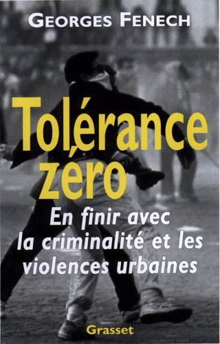 Tolérance zéro : en finir avec la criminalité et les violences urbaines