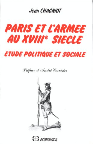 Paris et l'armée au XVIIIe siècle : étude politique et sociale