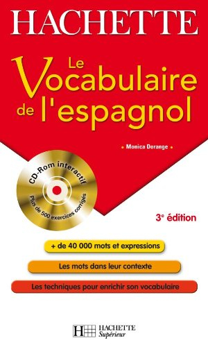 Le vocabulaire de l'espagnol : + de 40.000 mots et expressions, les mots dans leur contexte, les tec