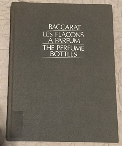 Baccarat, les flacons à parfum - Baccarat, the Perfume Bottles. Ouvrage bilingue