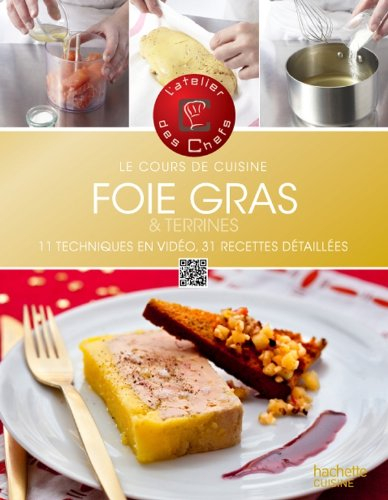 Foie gras : 11 techniques en vidéo, 31 recettes détaillées