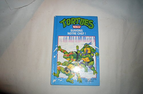 tortues ninja, tome 4 : suivons notre chef !