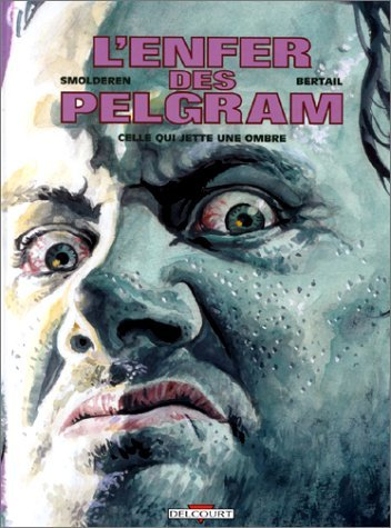L'enfer des Pelgram. Vol. 2. Celle qui jette une ombre - Thierry Smolderen, Dominique Bertail