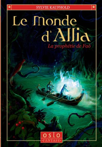 Le monde d'Allia. Vol. 2. La prophétie de Faô