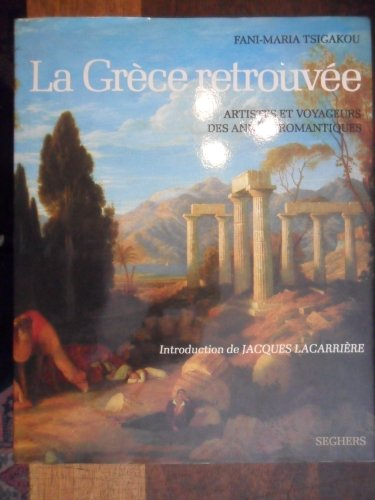 La Grèce retrouvée : artistes et voyageurs des années romantiques