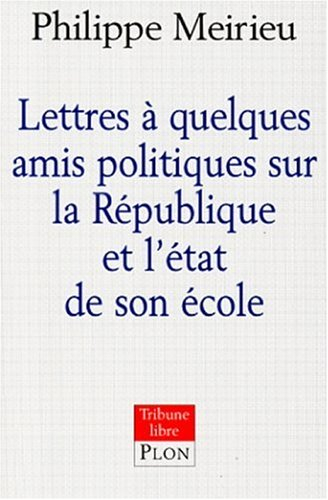 Lettres à quelques amis politiques sur la République et l'état de son école