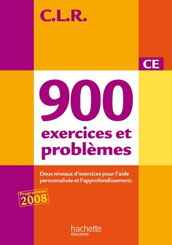 900 exercices et problèmes CE : deux niveaux d'exercices pour l'aide personnalisée et l'approfondiss