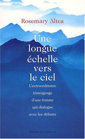Une longue échelle vers le ciel : l'extraordinaire témoignage d'une femme qui dialogue avec les défu
