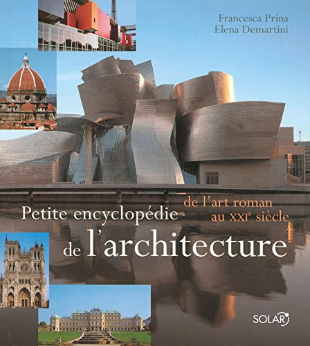 Petite encyclopédie de l'architecture : de l'art roman au XXIe siècle