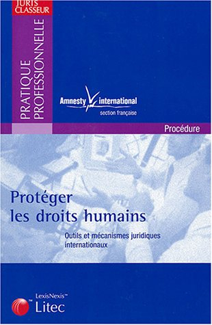 Protéger les droits humains : outils et mécanismes juridiques internationaux