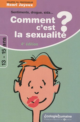 Comment c'est, la sexualité ? : sentiments, sexualité, sida, drogues : réponses à 65 questions des 1